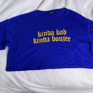 Kinda bad kinda boujee crop top